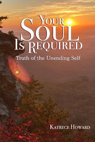 Cover image for Your Soul Is Required: Truth of the Unending Self