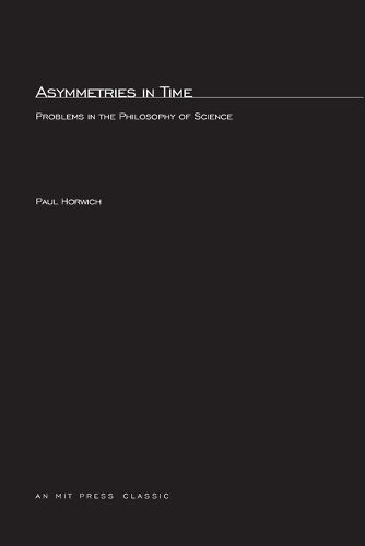 Cover image for Asymmetries In Time: Problems in the Philosophy of Science