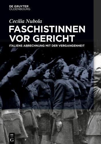 Cover image for Faschistinnen VOR Gericht: Italiens Abrechnung Mit Der Vergangenheit