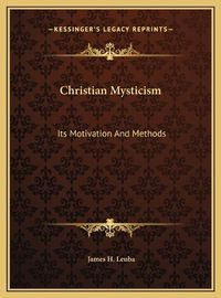 Cover image for Christian Mysticism: Its Motivation and Methods