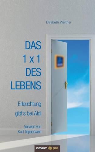 Cover image for Das 1 x 1 des Lebens: Erleuchtung gibt's bei Aldi