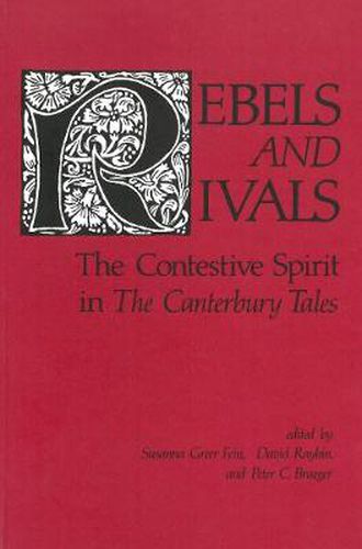 Cover image for Rebels and Rivals: The Contestive Spirit in The Canterbury Tales