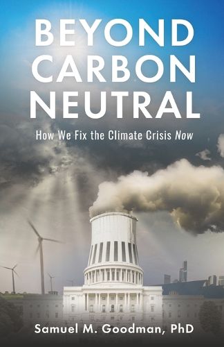 Cover image for Beyond Carbon Neutral: How We Fix the Climate Crisis Now