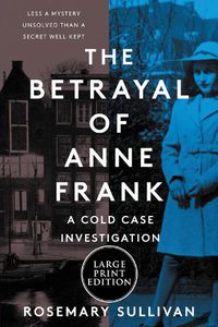 Cover image for The Betrayal of Anne Frank: A Cold Case Investigation