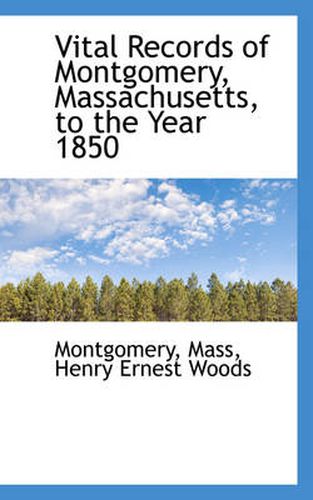 Cover image for Vital Records of Montgomery, Massachusetts, to the Year 1850