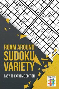 Cover image for Roam Around Sudoku Variety Easy to Extreme Edition