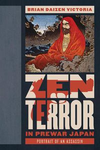 Cover image for Zen Terror in Prewar Japan: Portrait of an Assassin