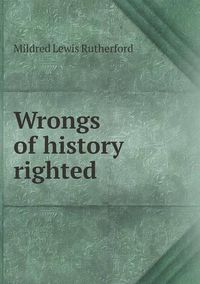 Cover image for Wrongs of history righted