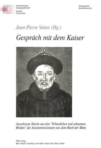 Cover image for Gespraech Mit Dem Kaiser Und Andere Geschichten: Auserlesene Stuecke Aus Den -Erbaulichen Und Seltsamen Briefen- Der Jesuitenmissionare Aus Dem Reich Der Mitte