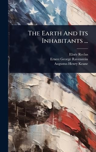 Cover image for The Earth And Its Inhabitants ...