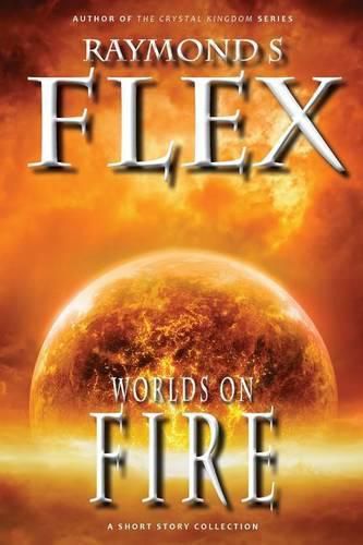 Worlds on Fire: A Short Story Collection