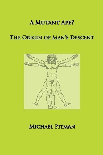 Cover image for A Mutant Ape? The Origin of Man's Descent