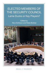 Cover image for Elected Members of the Security Council: Lame Ducks or Key Players?