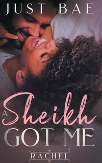 Cover image for A Sheikh Got Me: Rachel
