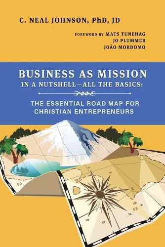 Cover image for Business as Mission in a Nutshell--All the Basics: The Essential Road Map for Christian Entrepreneurs