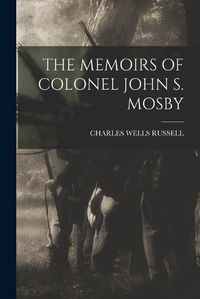 Cover image for The Memoirs of Colonel John S. Mosby