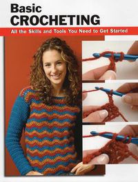 Cover image for Basic Crocheting: All the Skills and Gear You Need to Get Started