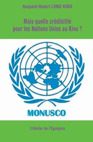 Cover image for Mais quelle credibilite pour les Nations Unies au Kivu ?