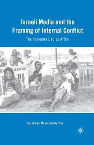 Cover image for Israeli Media and the Framing of Internal Conflict: The Yemenite Babies Affair