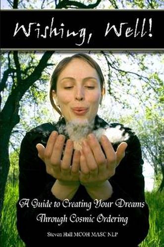 Cover image for 'Wishing, Well!' A Guide to Creating Your Dreams Through Cosmic Ordering