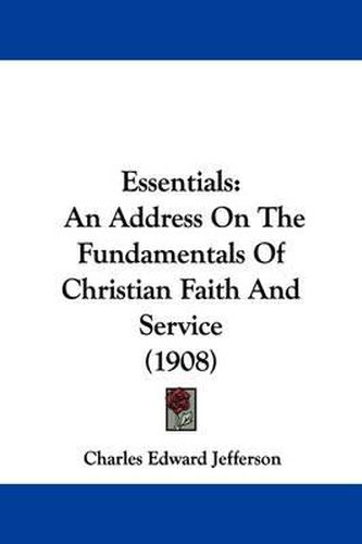 Cover image for Essentials: An Address on the Fundamentals of Christian Faith and Service (1908)