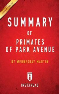 Cover image for Summary of Primates of Park Avenue: by Wednesday Martin Includes Analysis