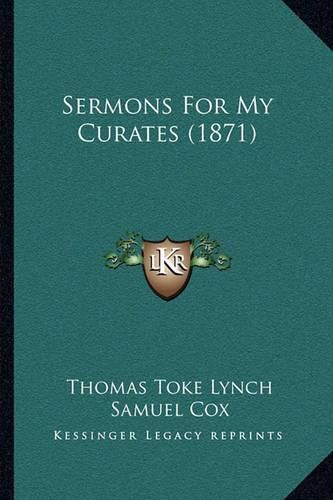 Cover image for Sermons for My Curates (1871)