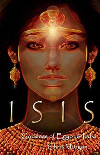 Cover image for Isis: Goddess of Egypt & India