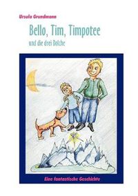 Cover image for Bello, Tim, Timpotee und die drei Dolche: Eine fantastische Geschichte