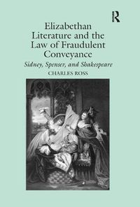 Cover image for Elizabethan Literature and the Law of Fraudulent Conveyance: Sidney, Spenser, and Shakespeare