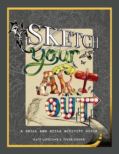 Sketch Your Art Out: A Skill and Style Activity Book