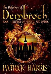 Cover image for The Defenders of Dembroch: Book 1 - The Age of Knights & Dames