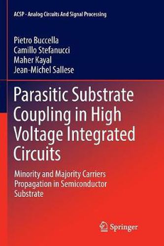 Cover image for Parasitic Substrate Coupling in High Voltage Integrated Circuits: Minority and Majority Carriers Propagation in Semiconductor Substrate