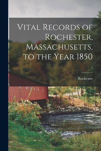 Cover image for Vital Records of Rochester, Massachusetts, to the Year 1850; 1