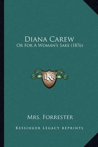 Cover image for Diana Carew: Or for a Woman's Sake (1876)