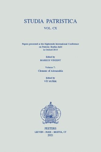 Cover image for Studia Patristica. Vol. CX - Papers presented at the Eighteenth International Conference on Patristic Studies held in Oxford 2019: Volume 7: Clement of Alexandria