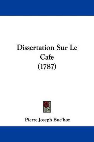 Cover image for Dissertation Sur Le Cafe (1787)