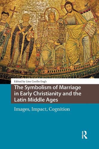The Symbolism of Marriage in Early Christianity and the Latin Middle Ages: Images, Impact, Cognition