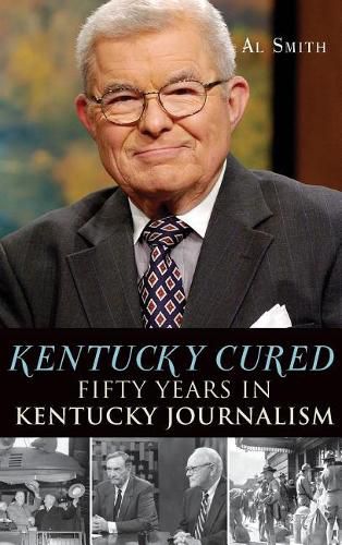 Cover image for Kentucky Cured: Fifty Years in Kentucky Journalism