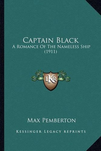 Captain Black: A Romance of the Nameless Ship (1911)