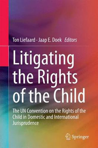 Cover image for Litigating the Rights of the Child: The UN Convention on the Rights of the Child in Domestic and International Jurisprudence