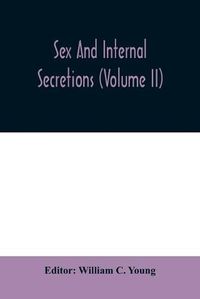 Cover image for Sex and internal secretions (Volume II)