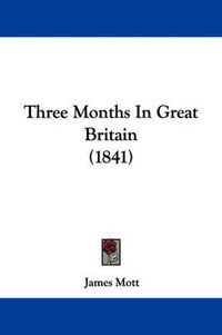 Cover image for Three Months in Great Britain (1841)