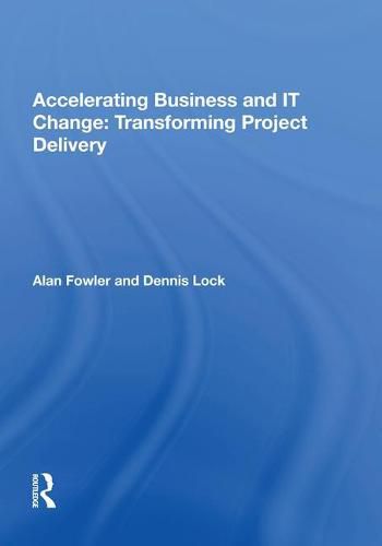 Cover image for Accelerating Business and IT Change: Transforming Project Delivery: Transforming Project Delivery