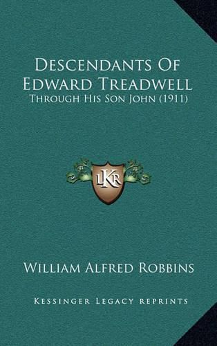 Descendants of Edward Treadwell: Through His Son John (1911)