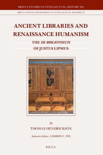 Ancient Libraries and Renaissance Humanism: The De bibliothecis of Justus Lipsius