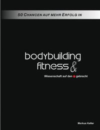 Cover image for 50 Chancen auf mehr Erfolg in Bodybuilding und Fitness: Wissenschaft auf den Punkt gebracht