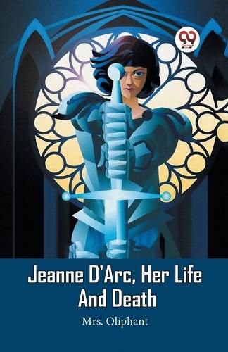 Cover image for Jeanne D'Arc, Her Life And Death (Edition2023)