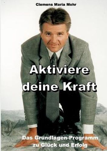 Cover image for Aktiviere deine Kraft: Das Grundlagen-Programm zu Gluck und Erfolg