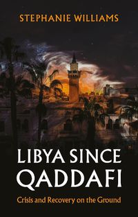 Cover image for Libya Since Qaddafi